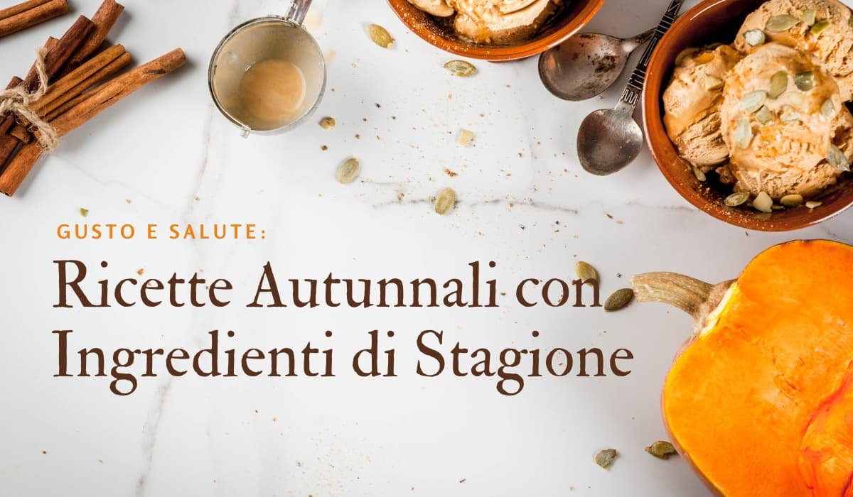 Ricette Autunnali con Ingredienti di Stagione